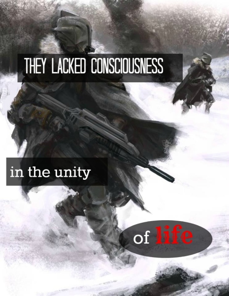They lacked consciousness in the unity of life.